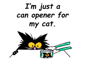 Im just a can opener for my cat